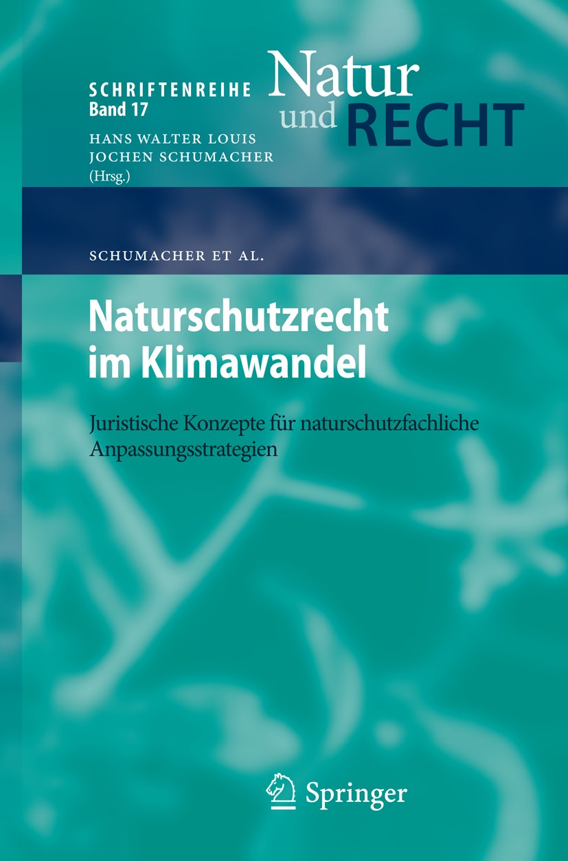 Titlebook: Naturschutzrecht im Klimawandel; Juristische Konzepte Jochen Schumacher,Anke Schumacher,Peter Wattendorf Book 2014 Springer-Verlag Berlin H Titlebook: Naturschutzrecht im Klimawandel; Juristische Konzepte Jochen Schumacher,Anke Schumacher,Peter Wattendorf Book 2014 Springer-Verlag Berlin H