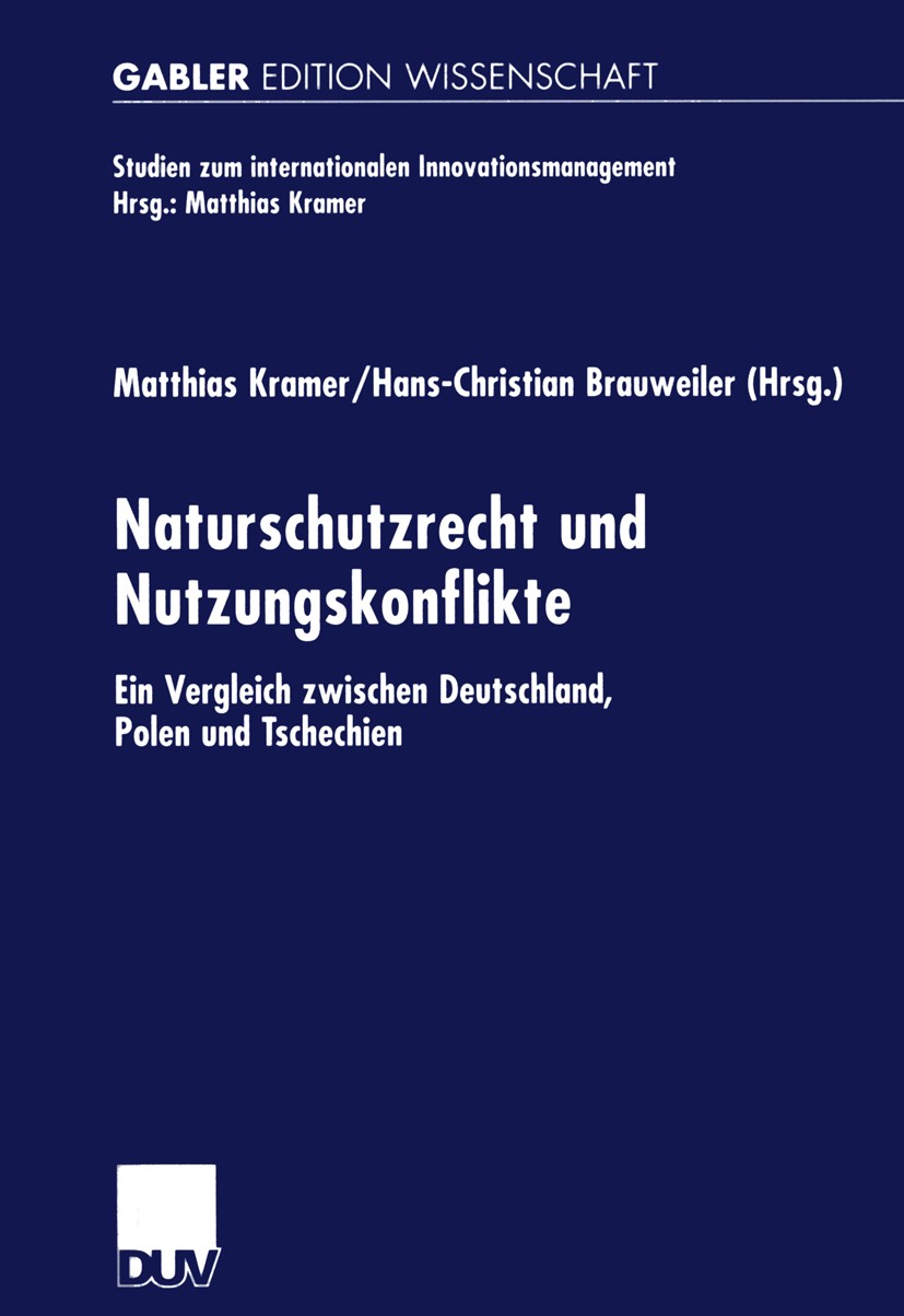 Titlebook: Naturschutzrecht und Nutzungskonflikte; Ein Vergleich zwisch Matthias Kramer,Hans-Christian Brauweiler Book 2002 Springer Fachmedien Wiesba Titlebook: Naturschutzrecht und Nutzungskonflikte; Ein Vergleich zwisch Matthias Kramer,Hans-Christian Brauweiler Book 2002 Springer Fachmedien Wiesba