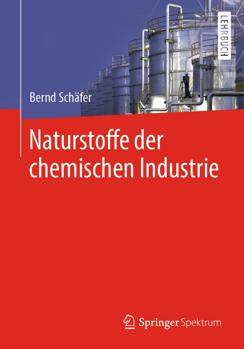 Titlebook: Naturstoffe der chemischen Industrie; Bernd Schäfer Textbook 2006 Springer-Verlag GmbH Deutschland, ein Teil von Springer Nature 2006 Natu Titlebook: Naturstoffe der chemischen Industrie; Bernd Schäfer Textbook 2006 Springer-Verlag GmbH Deutschland, ein Teil von Springer Nature 2006 Natu