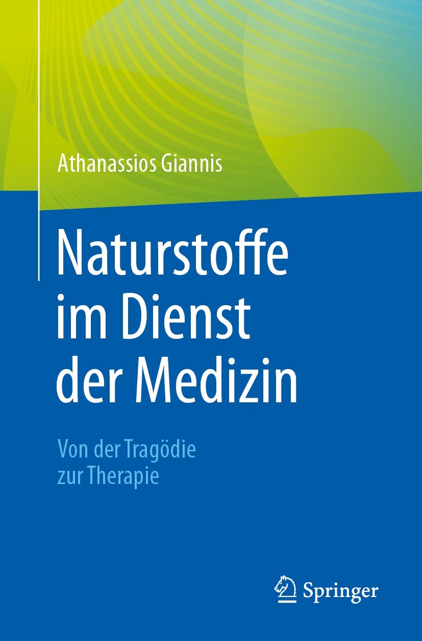 Titlebook: Naturstoffe im Dienst der Medizin - Von der Tragödie zur Therapie; Athanassios Giannis Book 2023 Der/die Herausgeber bzw. der/die Autor(en Titlebook: Naturstoffe im Dienst der Medizin - Von der Tragödie zur Therapie; Athanassios Giannis Book 2023 Der/die Herausgeber bzw. der/die Autor(en