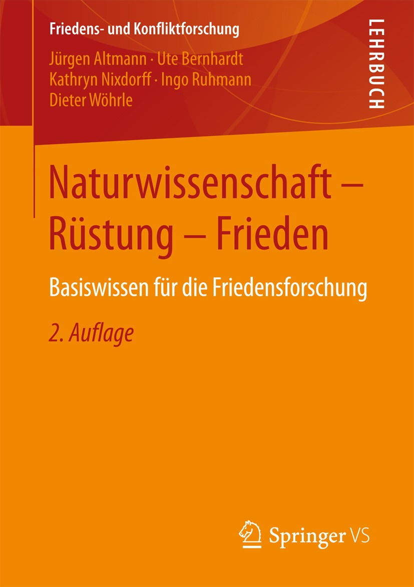 Titlebook: Naturwissenschaft - Rüstung - Frieden; Basiswissen für die Jürgen Altmann,Ute Bernhardt,Dieter Wöhrle Textbook 2017Latest edition VS Verla Titlebook: Naturwissenschaft - Rüstung - Frieden; Basiswissen für die Jürgen Altmann,Ute Bernhardt,Dieter Wöhrle Textbook 2017Latest edition VS Verla