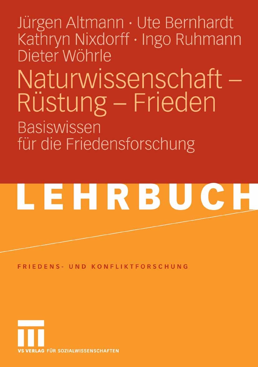 Titlebook: Naturwissenschaft - Rüstung - Frieden; Basiswissen für die Jürgen Altmann,Ute Bernhardt,Dieter Wöhrle Textbook 20071st edition VS Verlag f Titlebook: Naturwissenschaft - Rüstung - Frieden; Basiswissen für die Jürgen Altmann,Ute Bernhardt,Dieter Wöhrle Textbook 20071st edition VS Verlag f