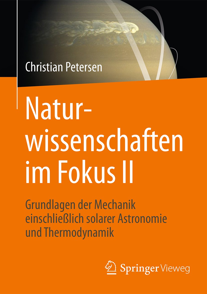 Titlebook: Naturwissenschaften im Fokus II; Grundlagen der Mecha Christian Petersen Book 2017 Springer Fachmedien Wiesbaden GmbH 2017 Naturreligion.Na Titlebook: Naturwissenschaften im Fokus II; Grundlagen der Mecha Christian Petersen Book 2017 Springer Fachmedien Wiesbaden GmbH 2017 Naturreligion.Na