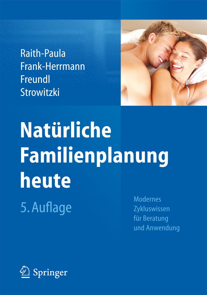 Titlebook: Natürliche Familienplanung heute; Modernes Zykluswisse Elisabeth Raith-Paula,Petra Frank-Herrmann,Thomas Book 20135th edition Springer-Ver Titlebook: Natürliche Familienplanung heute; Modernes Zykluswisse Elisabeth Raith-Paula,Petra Frank-Herrmann,Thomas Book 20135th edition Springer-Ver
