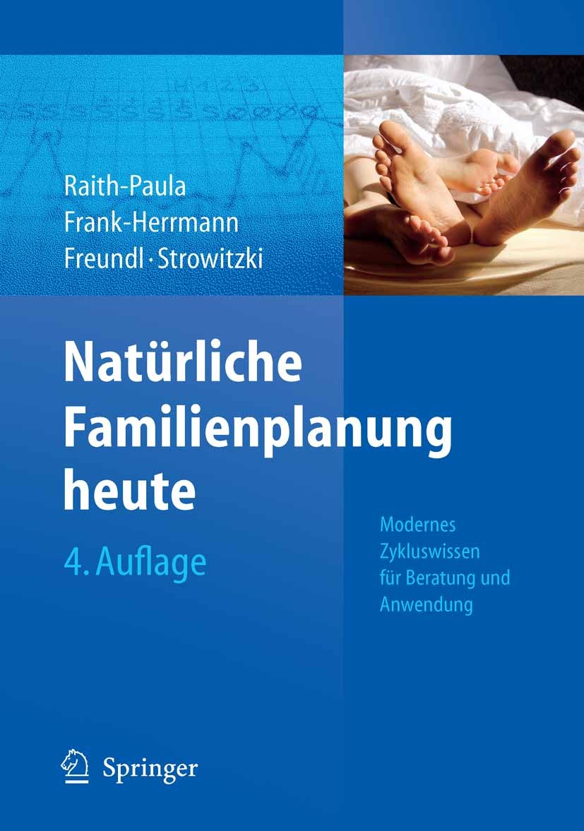 Titlebook: Natürliche Familienplanung heute; Modernes Zykluswisse Elisabeth Raith-Paula,Petra Frank-Herrmann,Thomas Book 20084th edition Springer-Ver Titlebook: Natürliche Familienplanung heute; Modernes Zykluswisse Elisabeth Raith-Paula,Petra Frank-Herrmann,Thomas Book 20084th edition Springer-Ver