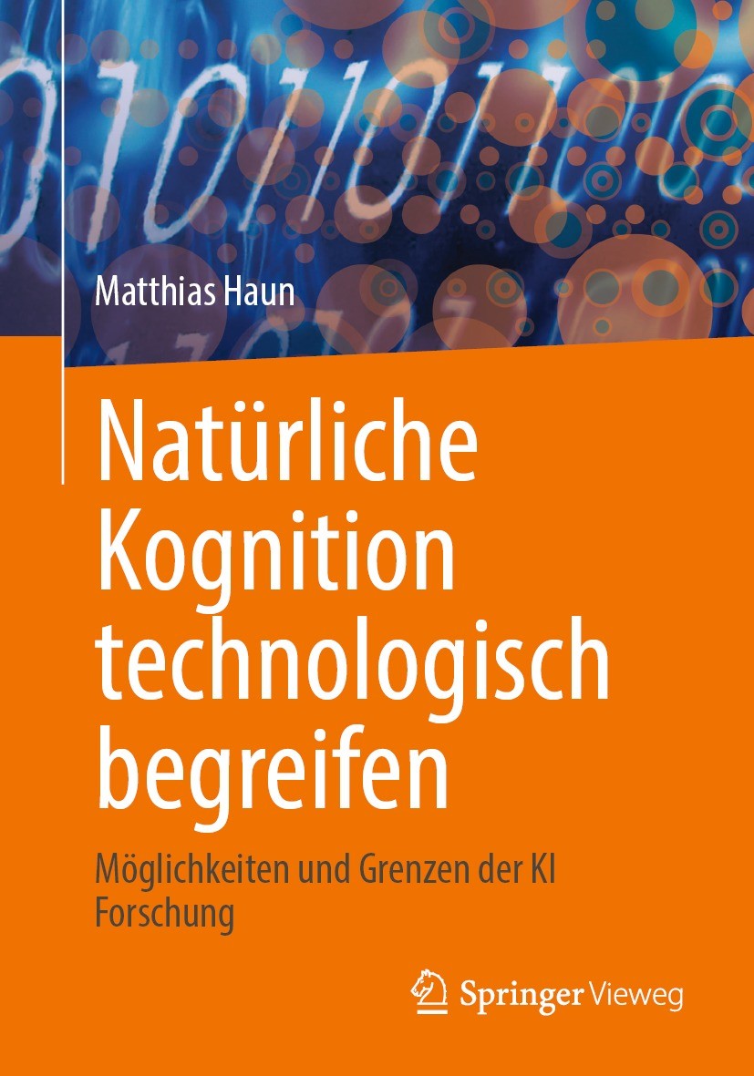 Titlebook: Natürliche Kognition technologisch begreifen; Möglichkeiten und Gr Matthias Haun Book 2022 Der/die Herausgeber bzw. der/die Autor(en), exkl Titlebook: Natürliche Kognition technologisch begreifen; Möglichkeiten und Gr Matthias Haun Book 2022 Der/die Herausgeber bzw. der/die Autor(en), exkl