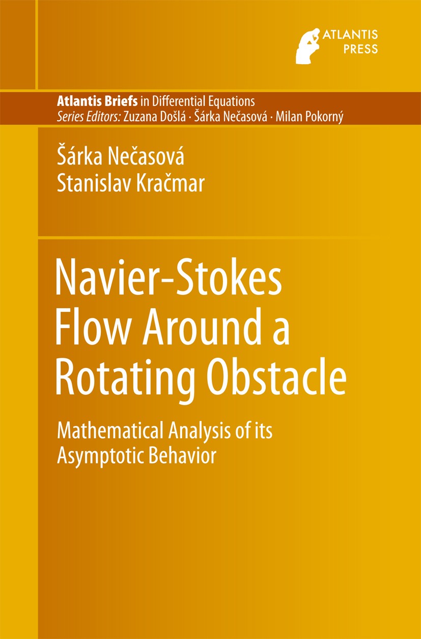 Titlebook: Navier-Stokes Flow Around a Rotating Obstacle; Mathematical Analysi Sarka Necasova,Stanislav Kracmar Book 2016 The Editor(s) (if applicable Titlebook: Navier-Stokes Flow Around a Rotating Obstacle; Mathematical Analysi Sarka Necasova,Stanislav Kracmar Book 2016 The Editor(s) (if applicable