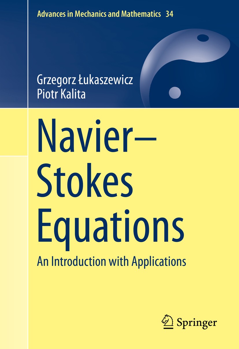 Titlebook: Navier–Stokes Equations; An Introduction with Grzegorz Łukaszewicz,Piotr Kalita Book 2016 Springer International Publishing Switzerland 201 Titlebook: Navier–Stokes Equations; An Introduction with Grzegorz Łukaszewicz,Piotr Kalita Book 2016 Springer International Publishing Switzerland 201