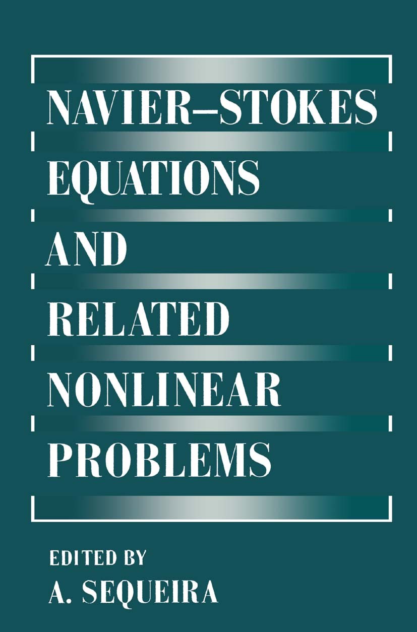 Titlebook: Navier—Stokes Equations and Related Nonlinear Problems; A. Sequeira Book 1995 Springer Science+Business Media New York 1995 Navier-Stokes Titlebook: Navier—Stokes Equations and Related Nonlinear Problems; A. Sequeira Book 1995 Springer Science+Business Media New York 1995 Navier-Stokes