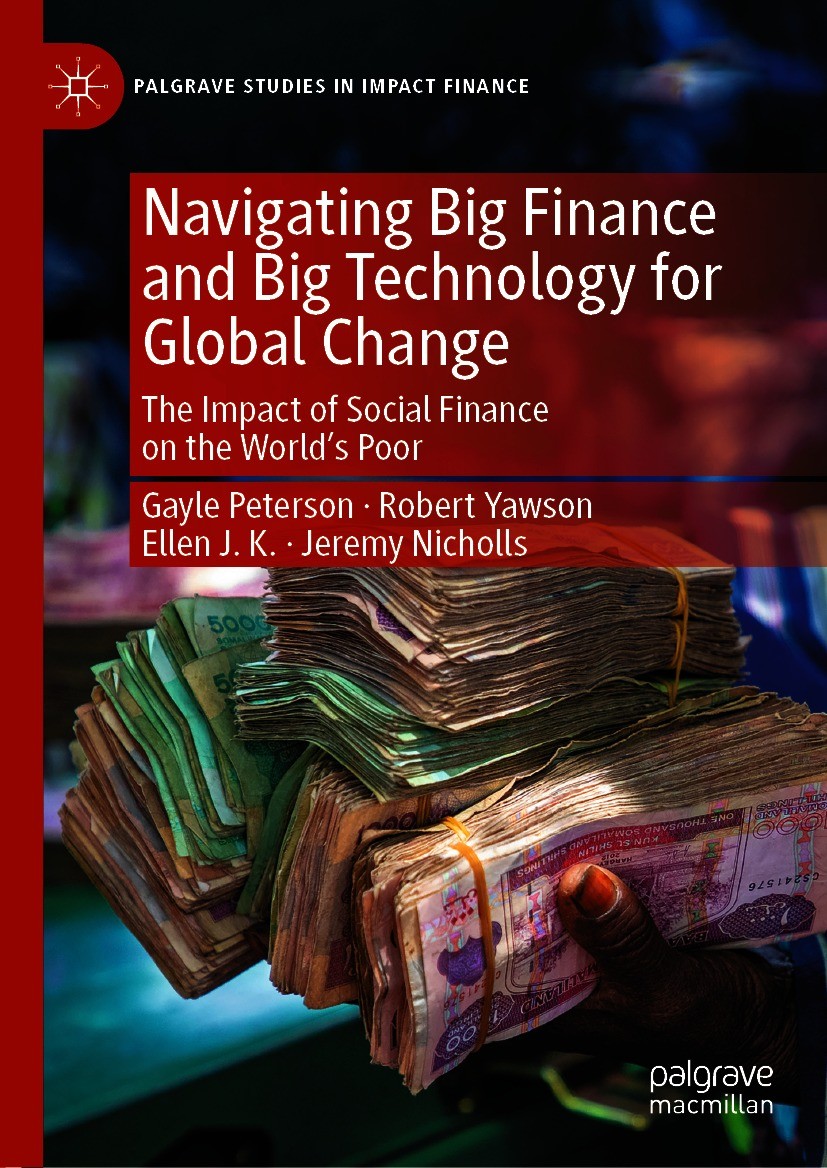 Titlebook: Navigating Big Finance and Big Technology for Global Change; The Impact of Social Gayle Peterson,Robert Yawson,Jeremy Nicholls Book 2020 Th Titlebook: Navigating Big Finance and Big Technology for Global Change; The Impact of Social Gayle Peterson,Robert Yawson,Jeremy Nicholls Book 2020 Th