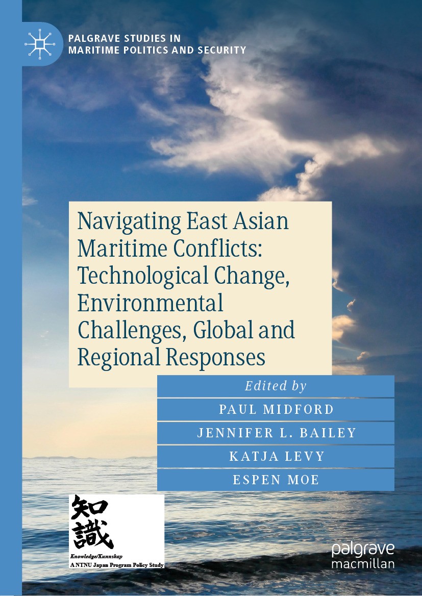 Titlebook: Navigating East Asian Maritime Conflicts: Technological Change, Environmental Challenges, Global and; Paul Midford,Jennifer L. Bailey,Espe Titlebook: Navigating East Asian Maritime Conflicts: Technological Change, Environmental Challenges, Global and; Paul Midford,Jennifer L. Bailey,Espe
