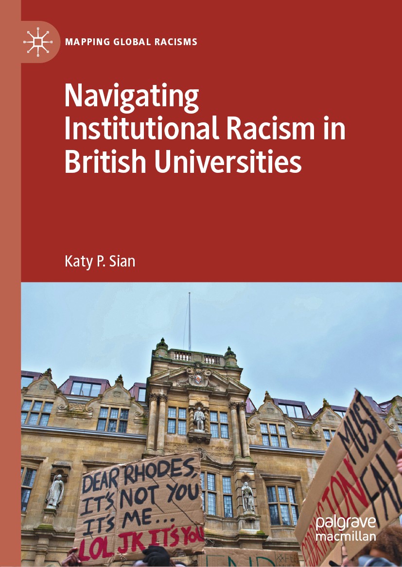 Titlebook: Navigating Institutional Racism in British Universities; Katy P. Sian Book 2019 The Editor(s) (if applicable) and The Author(s) 2019 Acade Titlebook: Navigating Institutional Racism in British Universities; Katy P. Sian Book 2019 The Editor(s) (if applicable) and The Author(s) 2019 Acade
