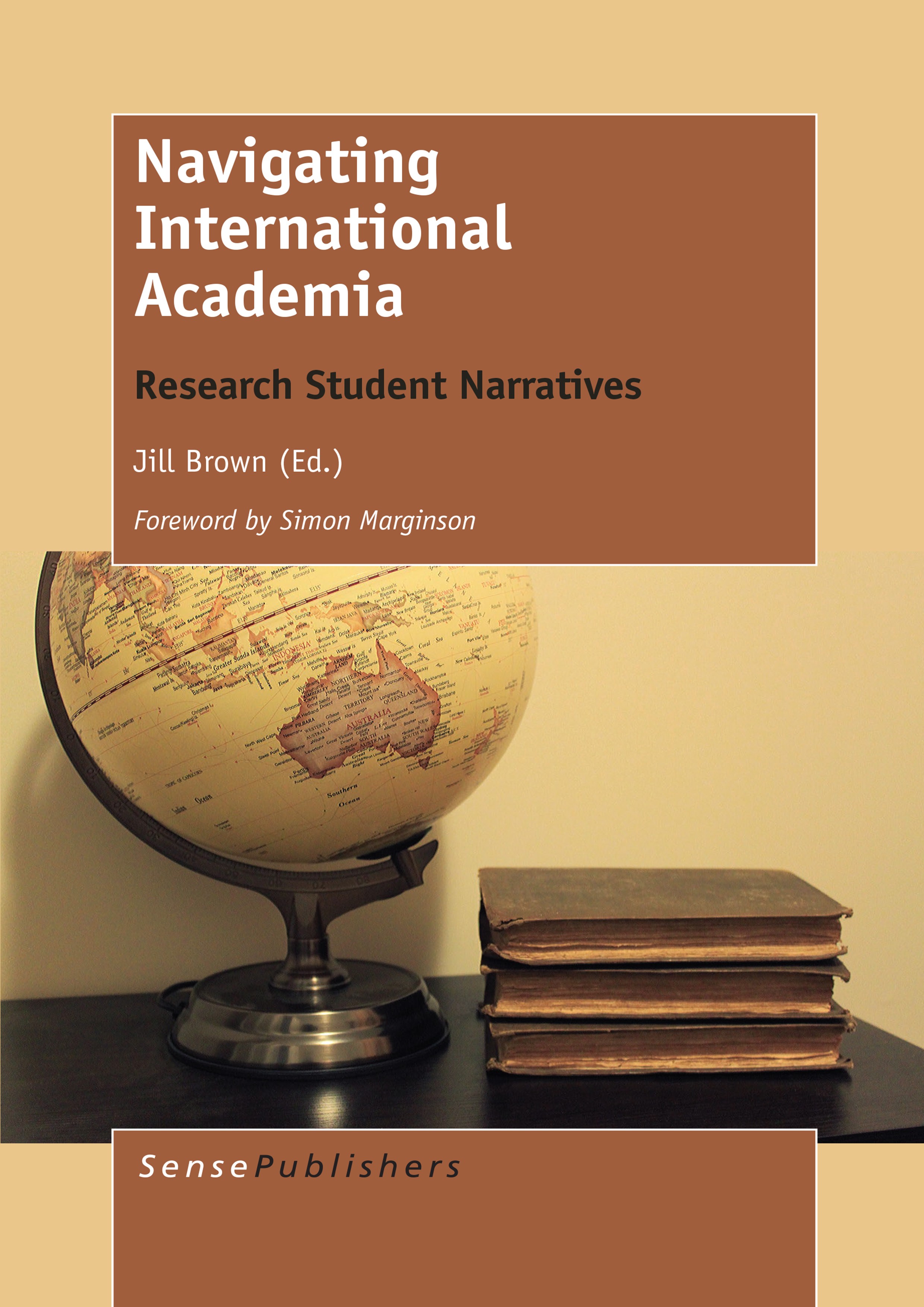 Titlebook: Navigating International Academia; Research Student Nar Jill Brown Book 2014 SensePublishers-Rotterdam, The Netherlands 2014 internationali Titlebook: Navigating International Academia; Research Student Nar Jill Brown Book 2014 SensePublishers-Rotterdam, The Netherlands 2014 internationali