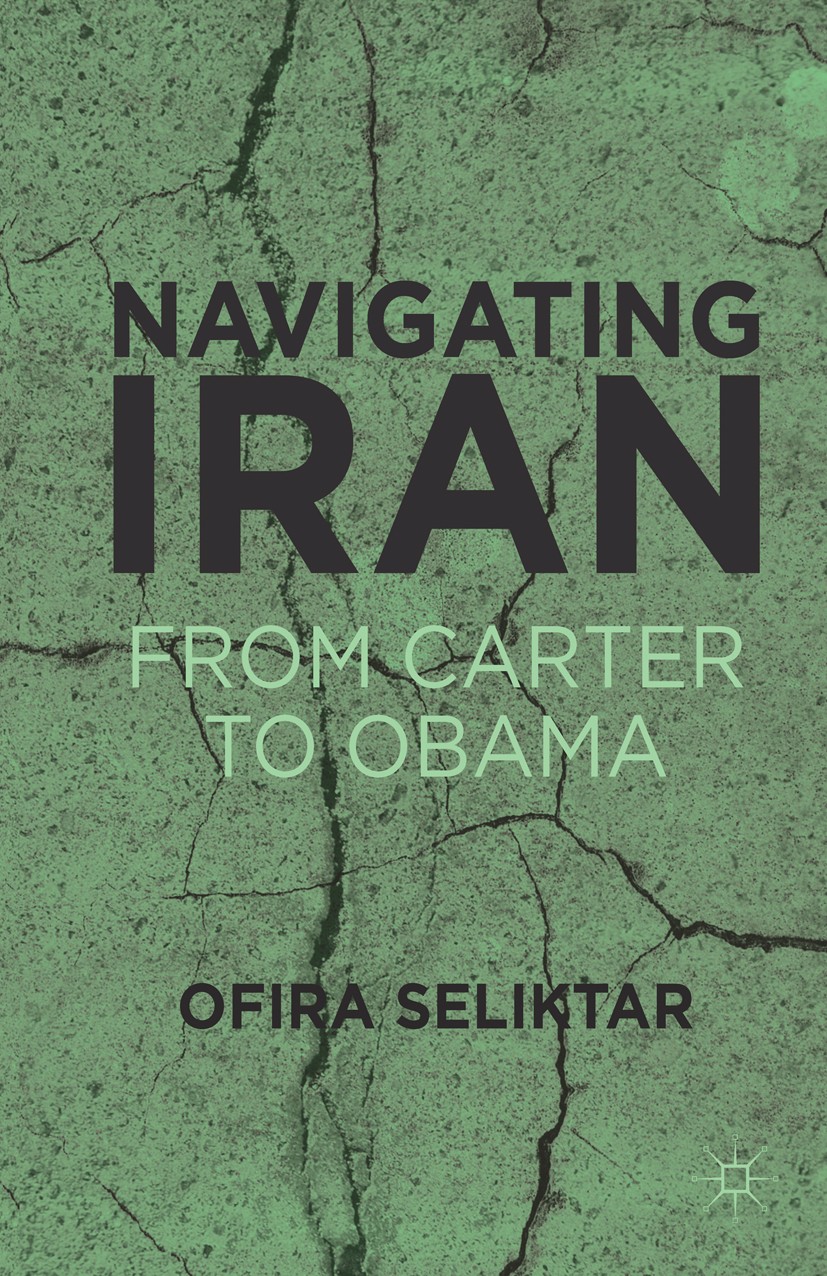 Titlebook: Navigating Iran; From Carter to Obama Ofira Seliktar Book 2012 Palgrave Macmillan, a division of Nature America Inc. 2012 foreign policy.Po Titlebook: Navigating Iran; From Carter to Obama Ofira Seliktar Book 2012 Palgrave Macmillan, a division of Nature America Inc. 2012 foreign policy.Po