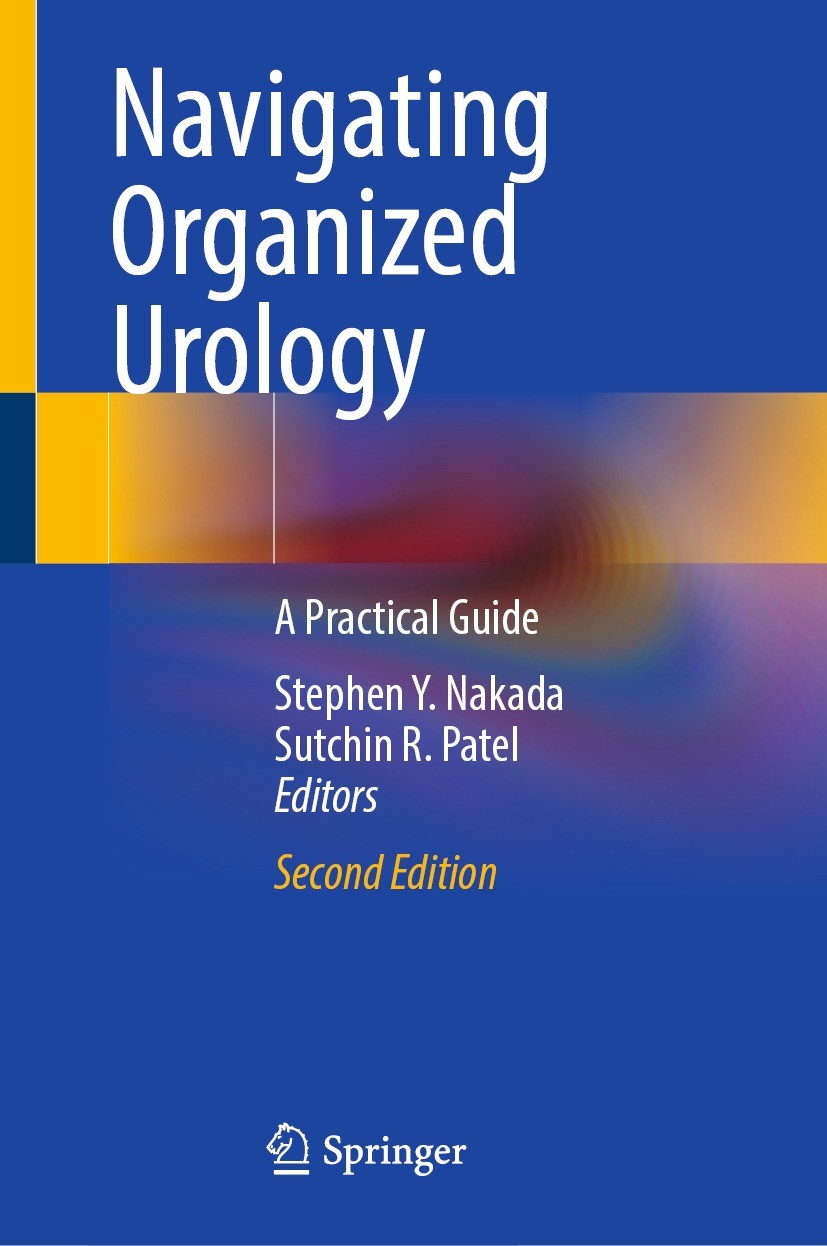 Titlebook: Navigating Organized Urology; A Practical Guide Stephen Y. Nakada,Sutchin R. Patel Book 2022Latest edition The Editor(s) (if applicable) an Titlebook: Navigating Organized Urology; A Practical Guide Stephen Y. Nakada,Sutchin R. Patel Book 2022Latest edition The Editor(s) (if applicable) an