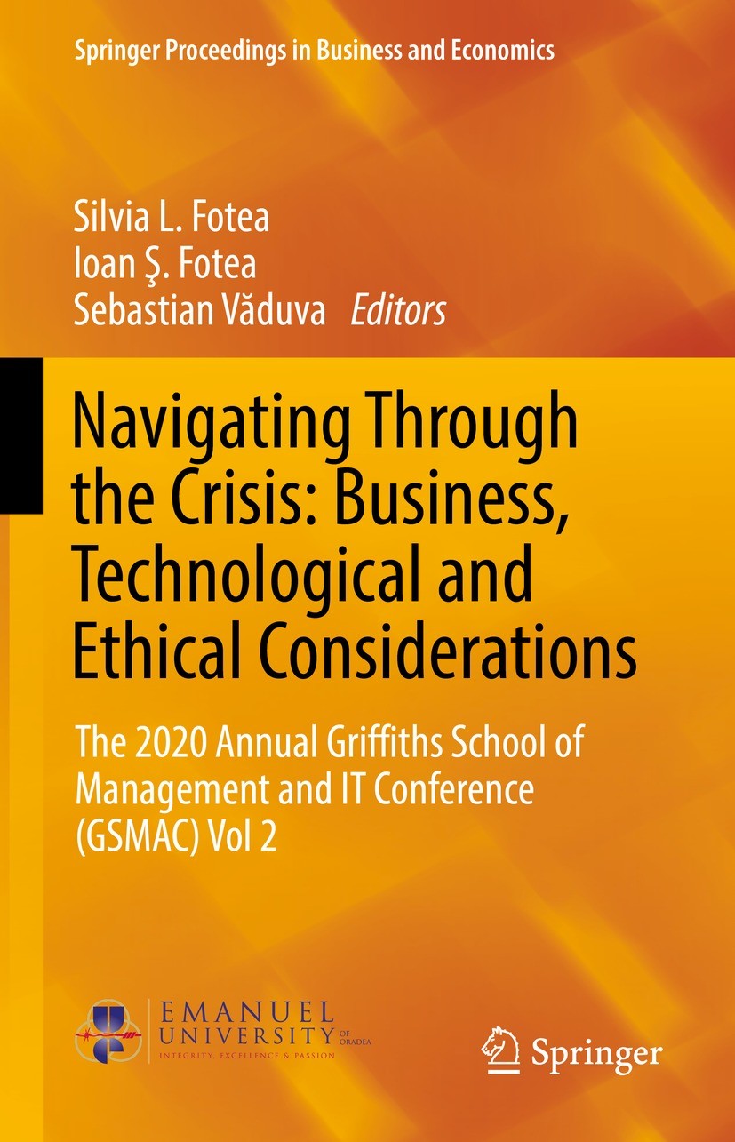 Titlebook: Navigating Through the Crisis: Business, Technological and Ethical Considerations; The 2020 Annual Grif Silvia L. Fotea,Ioan Ş. Fotea,Sebas Titlebook: Navigating Through the Crisis: Business, Technological and Ethical Considerations; The 2020 Annual Grif Silvia L. Fotea,Ioan Ş. Fotea,Sebas