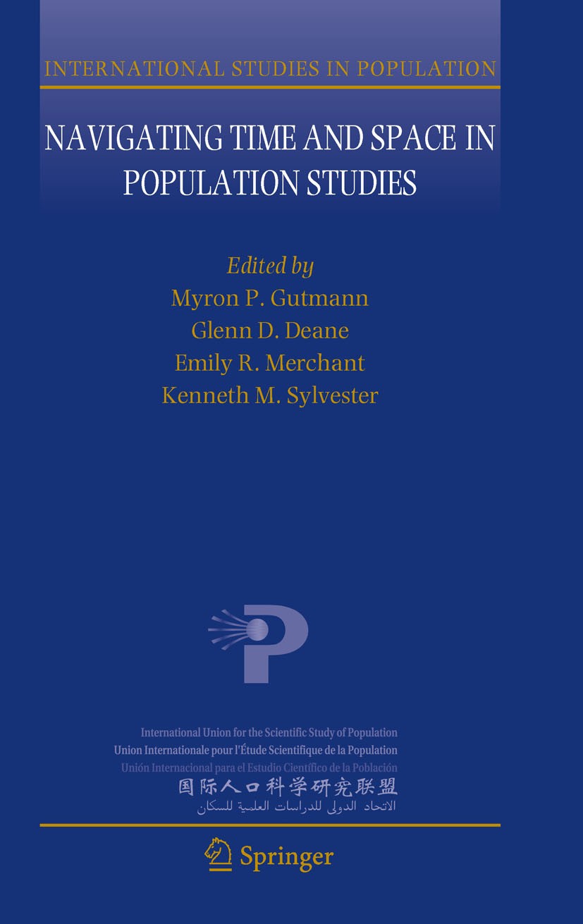 Titlebook: Navigating Time and Space in Population Studies; Emily R Merchant,Glenn D Deane,Kenneth M Sylvester Book 2011 Springer Science+Business Me Titlebook: Navigating Time and Space in Population Studies; Emily R Merchant,Glenn D Deane,Kenneth M Sylvester Book 2011 Springer Science+Business Me