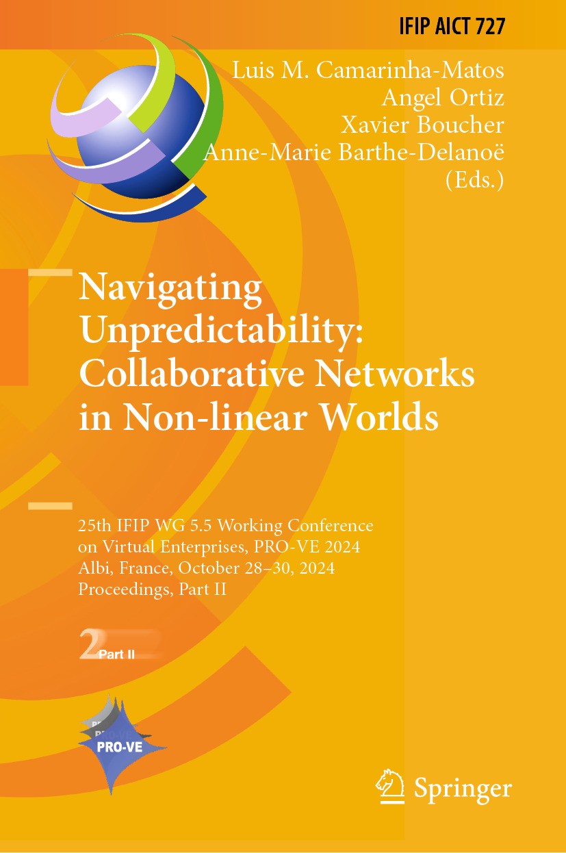 Titlebook: Navigating Unpredictability: Collaborative Networks in Non-linear Worlds; 25th IFIP WG 5.5 Wor Luis M. Camarinha-Matos,Angel Ortiz,Anne-Mar Titlebook: Navigating Unpredictability: Collaborative Networks in Non-linear Worlds; 25th IFIP WG 5.5 Wor Luis M. Camarinha-Matos,Angel Ortiz,Anne-Mar