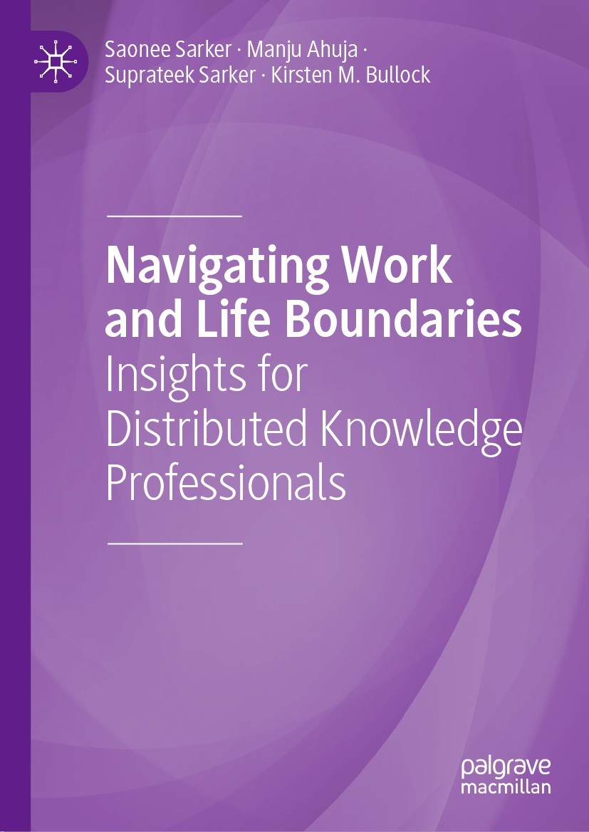 Titlebook: Navigating Work and Life Boundaries; Insights for Distrib Saonee Sarker,Manju Ahuja,Kirsten M. Bullock Book 2021 The Editor(s) (if applicab Titlebook: Navigating Work and Life Boundaries; Insights for Distrib Saonee Sarker,Manju Ahuja,Kirsten M. Bullock Book 2021 The Editor(s) (if applicab