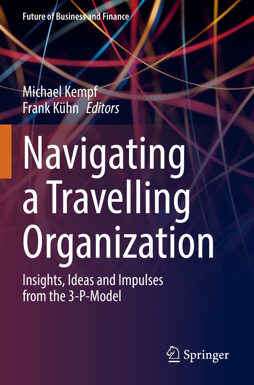 Titlebook: Navigating a Travelling Organization; Insights, Ideas and Michael Kempf,Frank Kühn Book 2022 The Editor(s) (if applicable) and The Author( Titlebook: Navigating a Travelling Organization; Insights, Ideas and Michael Kempf,Frank Kühn Book 2022 The Editor(s) (if applicable) and The Author(
