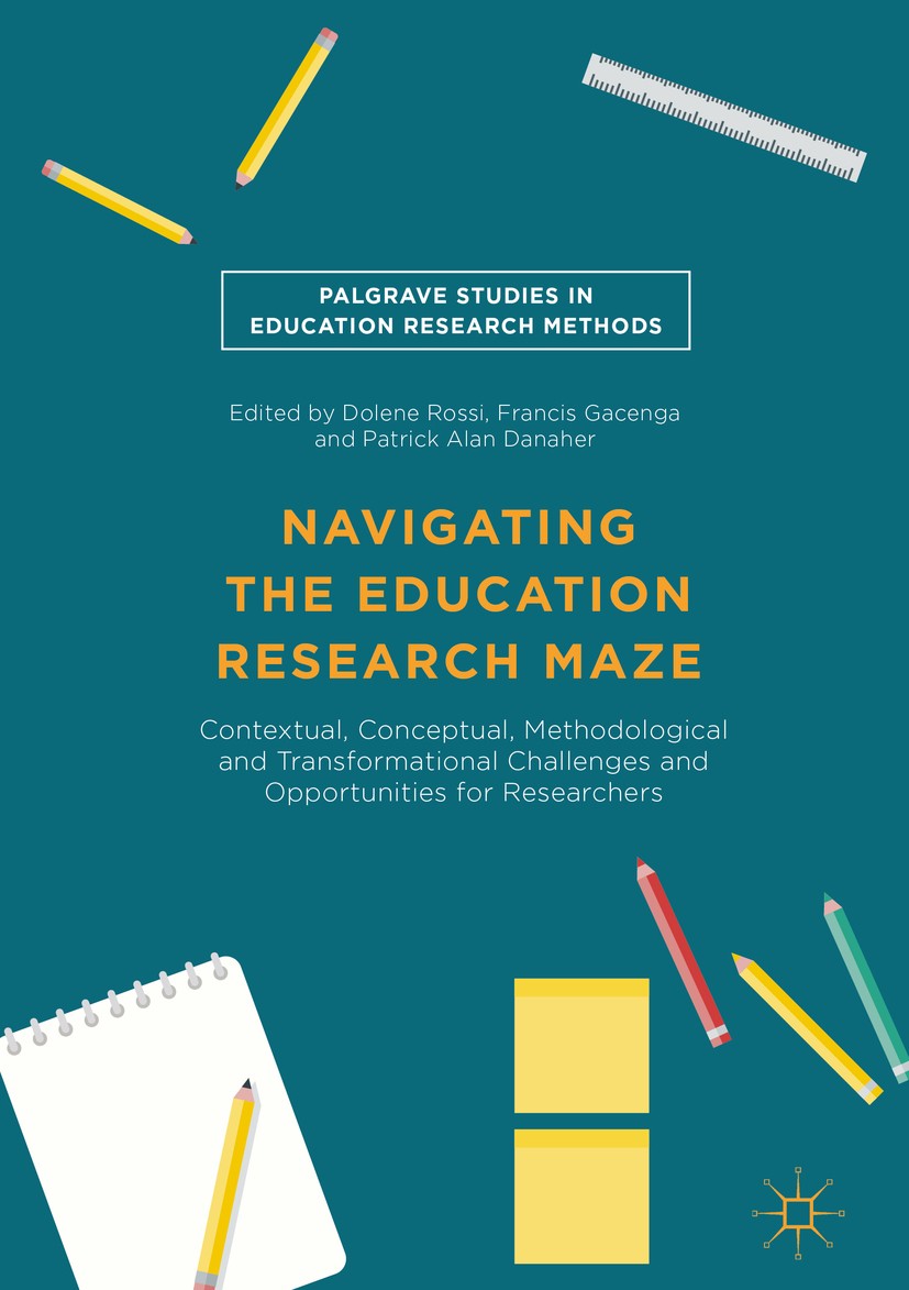 Titlebook: Navigating the Education Research Maze; Contextual, Conceptu Dolene Rossi,Francis Gacenga,Patrick Alan Danaher Book 2016 The Editor(s) (if Titlebook: Navigating the Education Research Maze; Contextual, Conceptu Dolene Rossi,Francis Gacenga,Patrick Alan Danaher Book 2016 The Editor(s) (if