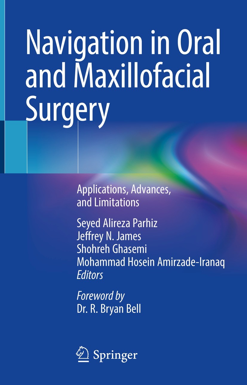 Titlebook: Navigation in Oral and Maxillofacial Surgery; Applications, Advanc Seyed Alireza Parhiz,Jeffrey N. James,Mohammad Hos Book 2022 The Editor( Titlebook: Navigation in Oral and Maxillofacial Surgery; Applications, Advanc Seyed Alireza Parhiz,Jeffrey N. James,Mohammad Hos Book 2022 The Editor(