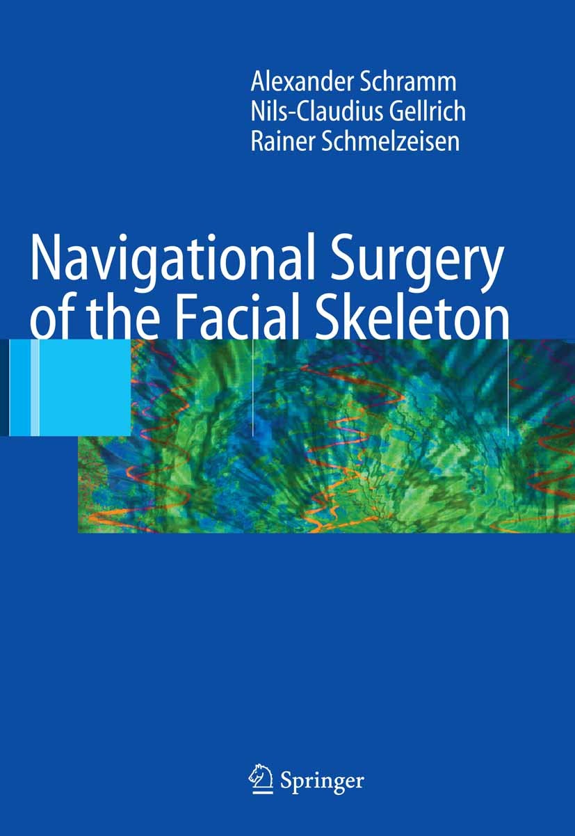 Titlebook: Navigational Surgery of the Facial Skeleton; Alexander Schramm,Nils-Claudius Gellrich,Rainer Sc Book 2007 Springer-Verlag Berlin Heidelber Titlebook: Navigational Surgery of the Facial Skeleton; Alexander Schramm,Nils-Claudius Gellrich,Rainer Sc Book 2007 Springer-Verlag Berlin Heidelber