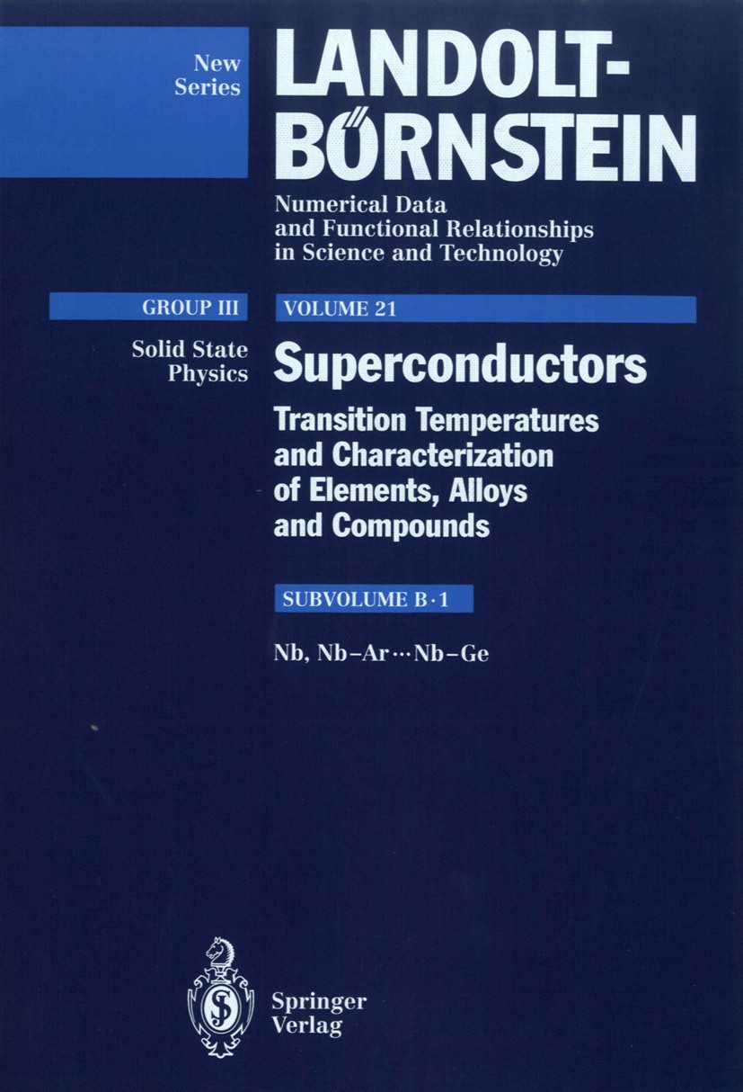 Titlebook: Nb, Nb-Ar ... Nb-Ge; R. Flükiger,W. Klose Book 1993Latest edition Springer-Verlag Berlin Heidelberg 1993 Superconductor.crystal.crystallog Titlebook: Nb, Nb-Ar ... Nb-Ge; R. Flükiger,W. Klose Book 1993Latest edition Springer-Verlag Berlin Heidelberg 1993 Superconductor.crystal.crystallog