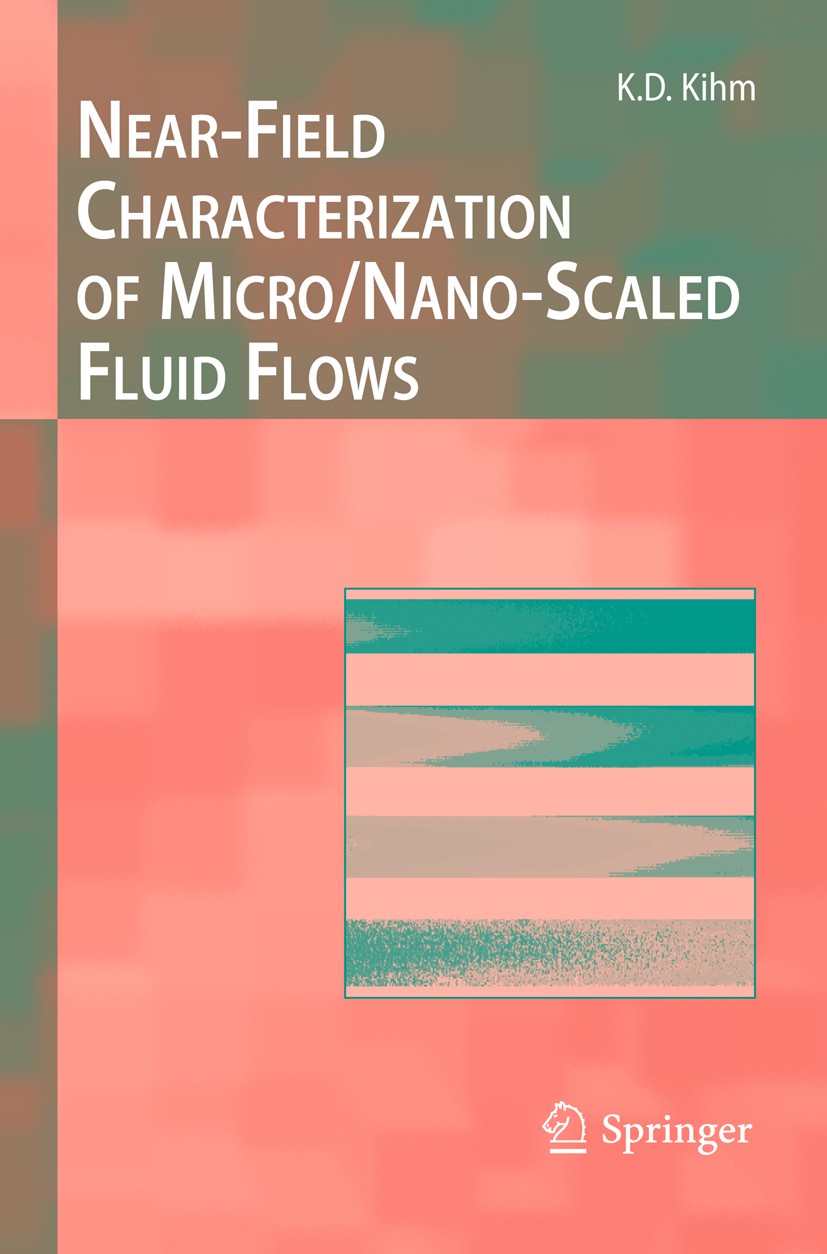 Titlebook: Near-Field Characterization of Micro/Nano-Scaled Fluid Flows; Kenneth D. Kihm Book 2011 Springer-Verlag Berlin Heidelberg 2011 Fluid-Solid Titlebook: Near-Field Characterization of Micro/Nano-Scaled Fluid Flows; Kenneth D. Kihm Book 2011 Springer-Verlag Berlin Heidelberg 2011 Fluid-Solid