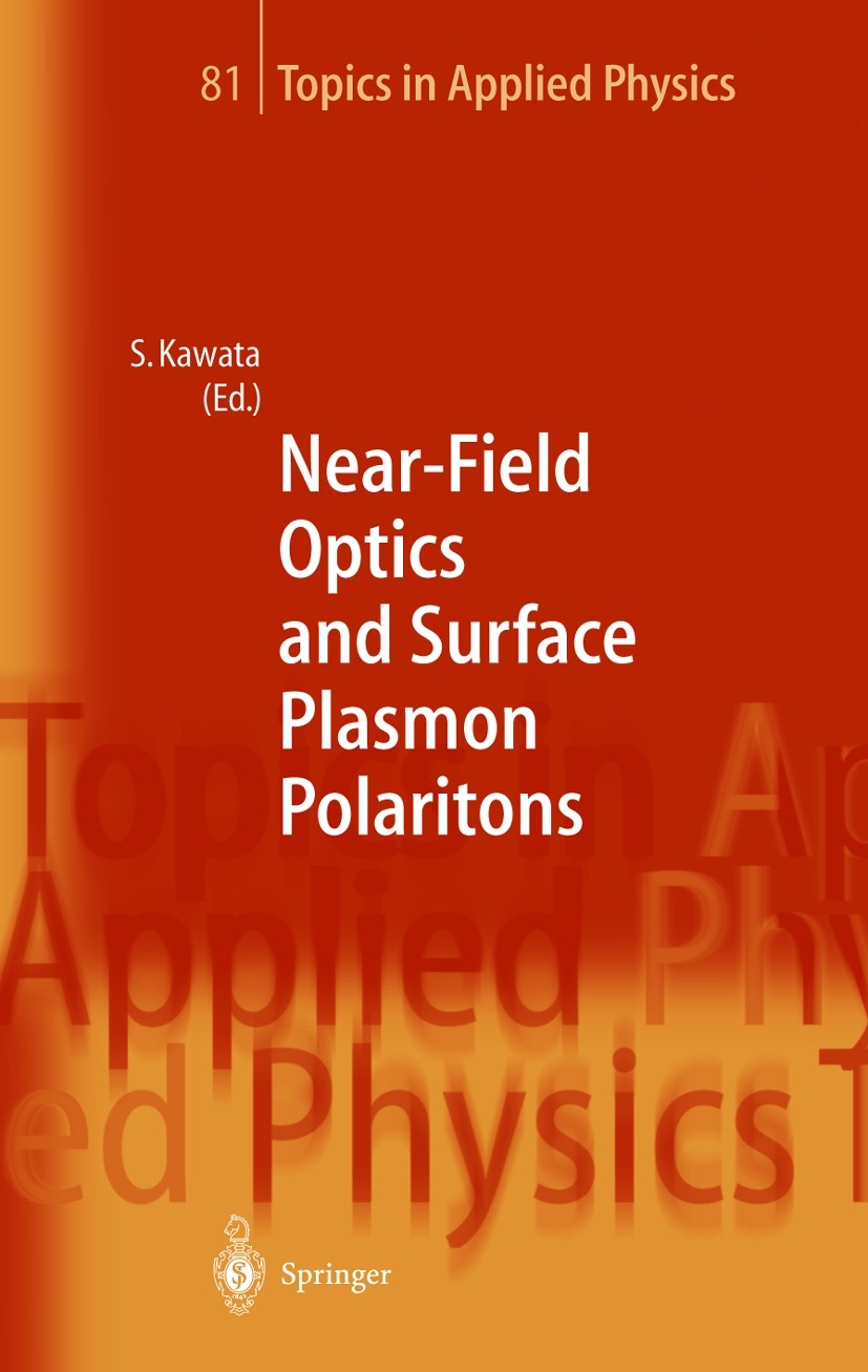 Titlebook: Near-Field Optics and Surface Plasmon Polaritons; Satoshi Kawata Book 2001 Springer-Verlag Berlin Heidelberg 2001 Optics.applied optics.mi Titlebook: Near-Field Optics and Surface Plasmon Polaritons; Satoshi Kawata Book 2001 Springer-Verlag Berlin Heidelberg 2001 Optics.applied optics.mi