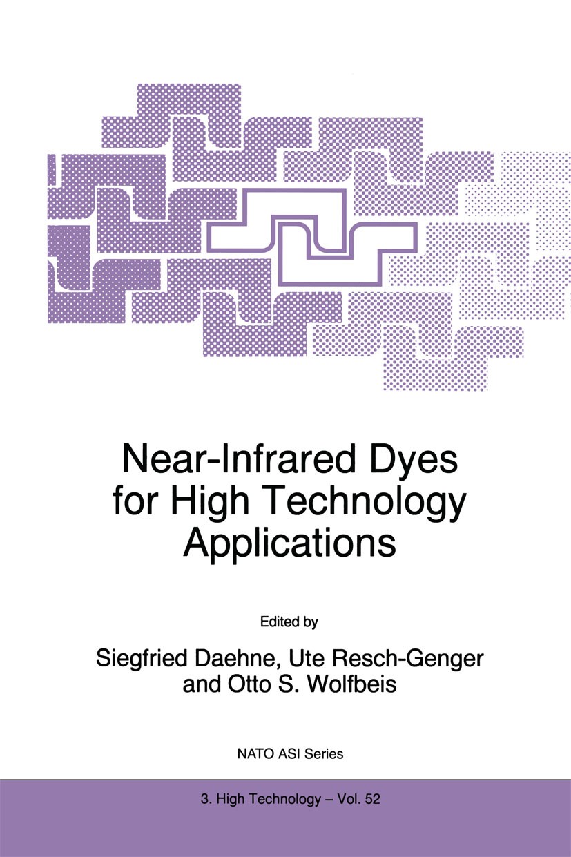 Titlebook: Near-Infrared Dyes for High Technology Applications; Siegfried Daehne,Ute Resch-Genger,Otto S. Wolfbeis Book 1998 Springer Science+Busines Titlebook: Near-Infrared Dyes for High Technology Applications; Siegfried Daehne,Ute Resch-Genger,Otto S. Wolfbeis Book 1998 Springer Science+Busines