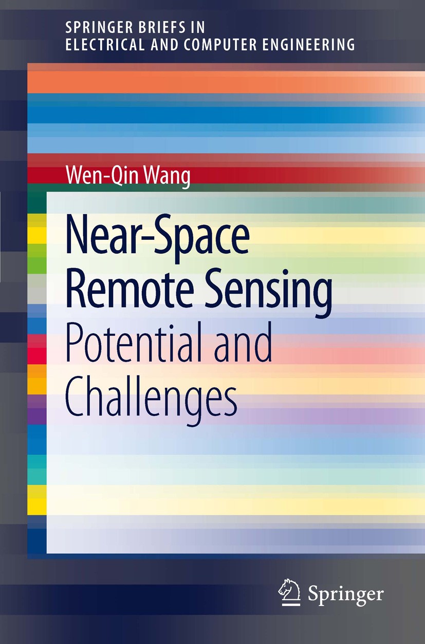 Titlebook: Near-Space Remote Sensing; Potential and Challe Wen-Qin Wang Book 2011 Wen-Qin Wang 2011 Environment Monitoring.Microwave Remote Sensing.Na Titlebook: Near-Space Remote Sensing; Potential and Challe Wen-Qin Wang Book 2011 Wen-Qin Wang 2011 Environment Monitoring.Microwave Remote Sensing.Na
