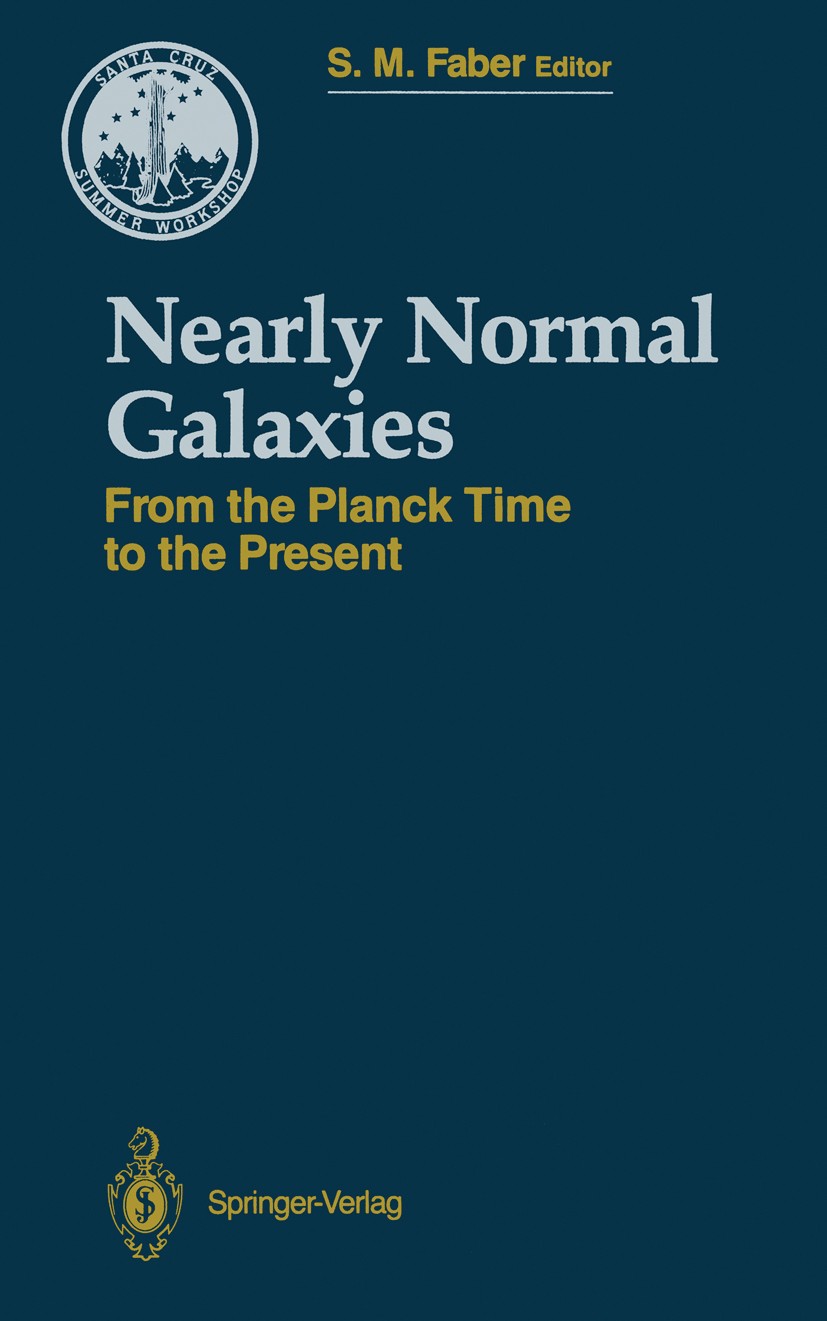 Titlebook: Nearly Normal Galaxies; From the Planck Time S. M. Faber Conference proceedings 1987 Springer-Verlag New York Inc. 1987 Accretion.Inflation Titlebook: Nearly Normal Galaxies; From the Planck Time S. M. Faber Conference proceedings 1987 Springer-Verlag New York Inc. 1987 Accretion.Inflation