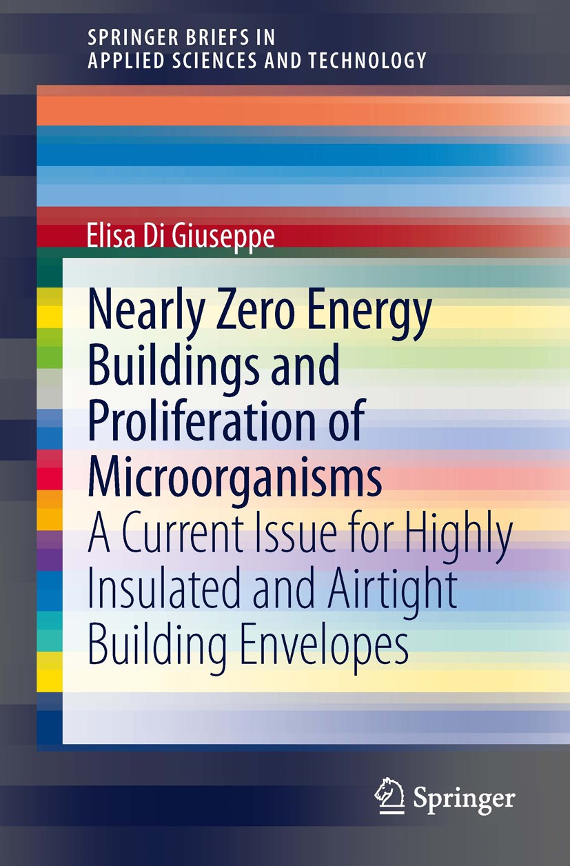 Titlebook: Nearly Zero Energy Buildings and Proliferation of Microorganisms; A Current Issue for Elisa Di Giuseppe Book 2013 The Editor(s) (if applic Titlebook: Nearly Zero Energy Buildings and Proliferation of Microorganisms; A Current Issue for Elisa Di Giuseppe Book 2013 The Editor(s) (if applic