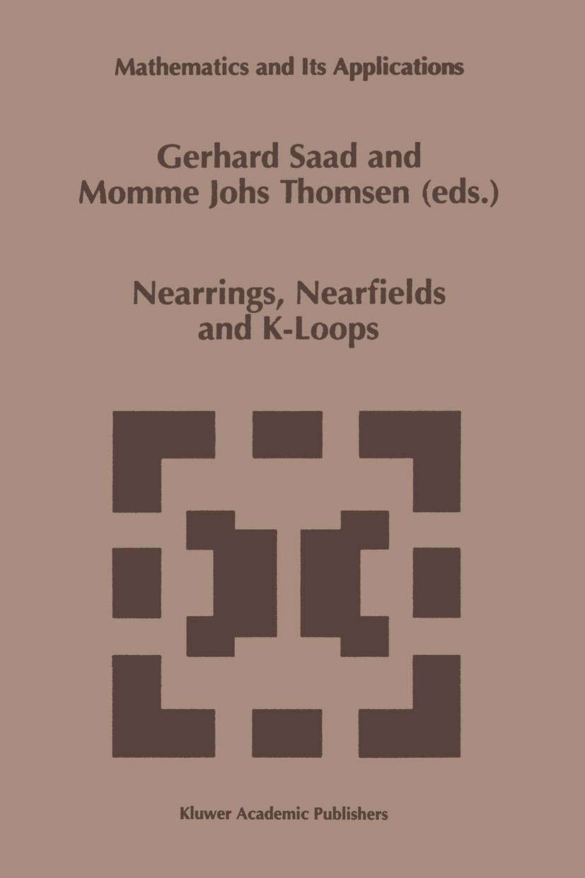 Titlebook: Nearrings, Nearfields and K-Loops; Proceedings of the C Gerhard Saad,Momme Johs Thomsen Conference proceedings 1997 Kluwer Academic Publish Titlebook: Nearrings, Nearfields and K-Loops; Proceedings of the C Gerhard Saad,Momme Johs Thomsen Conference proceedings 1997 Kluwer Academic Publish
