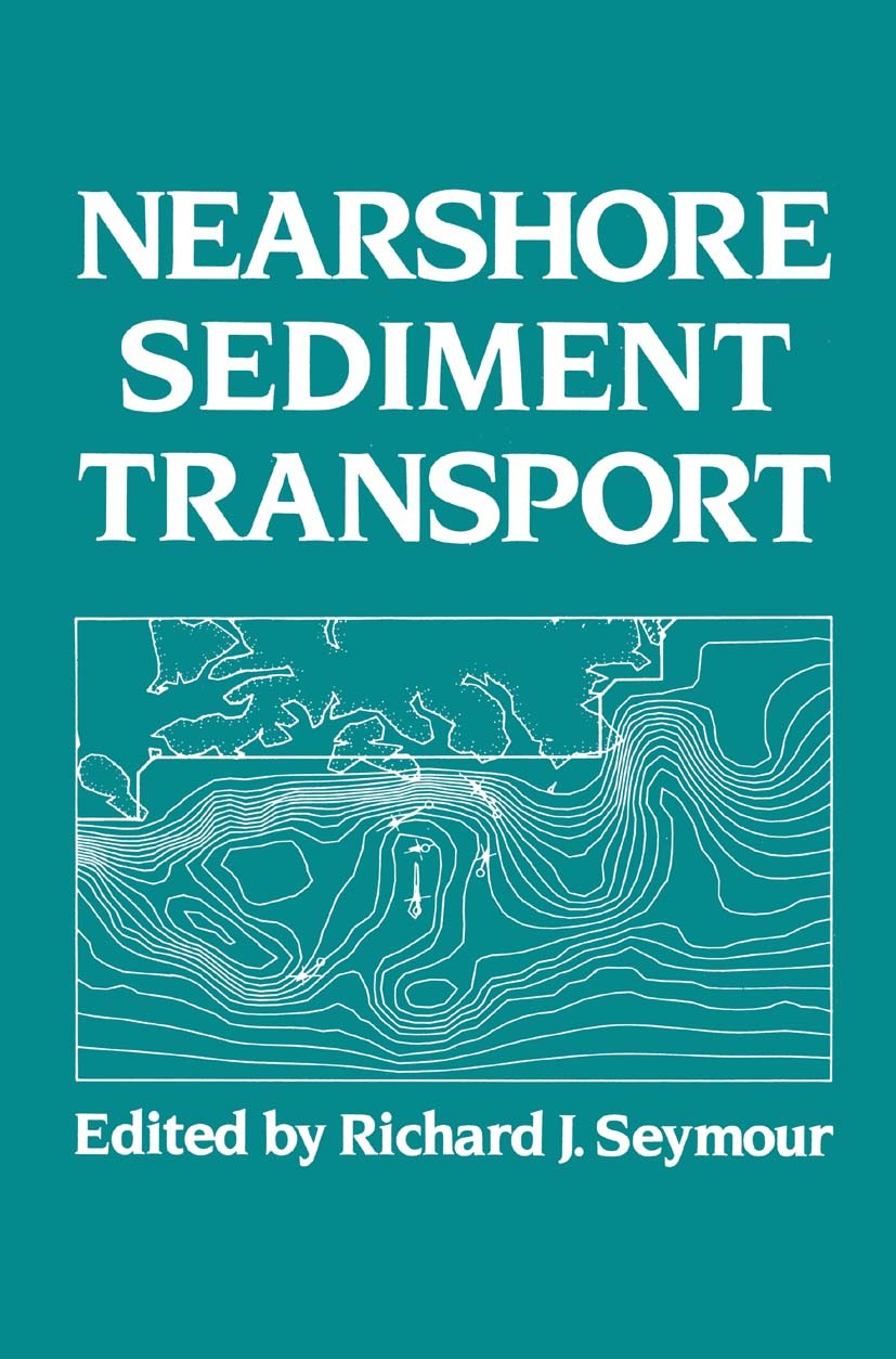 Titlebook: Nearshore Sediment Transport; Richard J. Seymour Book 1989 Springer Science+Business Media New York 1989 control.dynamics.flow.hydrodynami Titlebook: Nearshore Sediment Transport; Richard J. Seymour Book 1989 Springer Science+Business Media New York 1989 control.dynamics.flow.hydrodynami