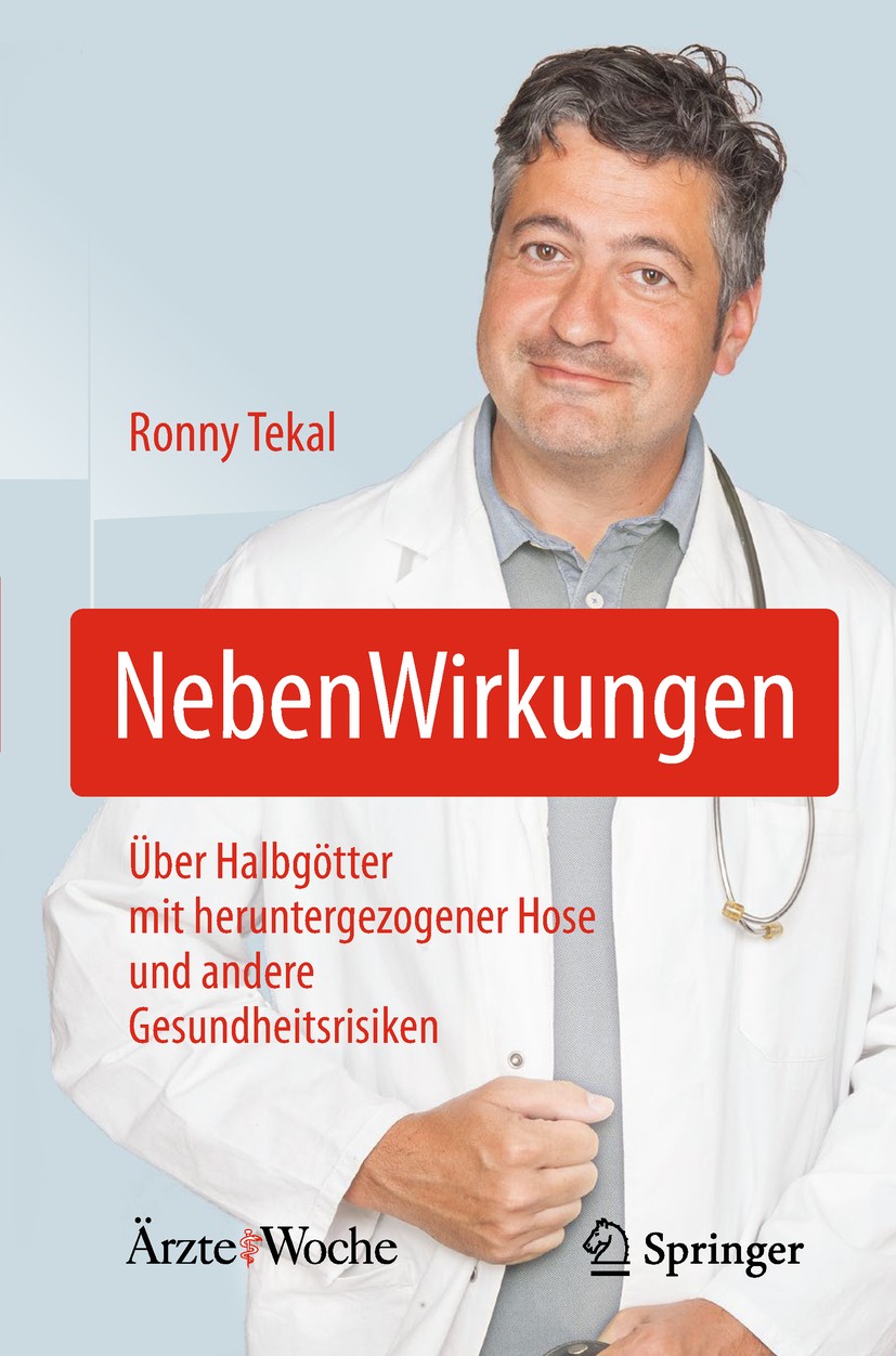 Titlebook: NebenWirkungen; Über Halbgötter mit Ronny Tekal Book 2018 Springer-Verlag GmbH Deutschland, ein Teil von Springer Nature 2018 Medizinkabar Titlebook: NebenWirkungen; Über Halbgötter mit Ronny Tekal Book 2018 Springer-Verlag GmbH Deutschland, ein Teil von Springer Nature 2018 Medizinkabar