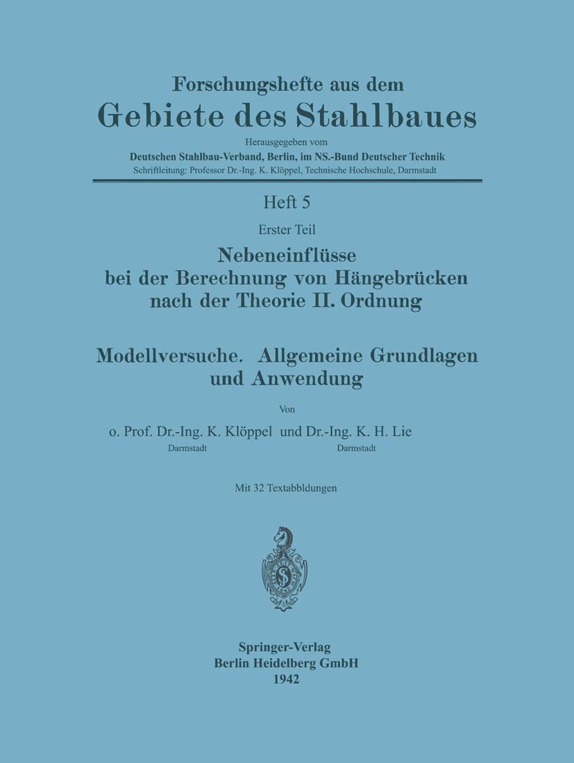 Titlebook: Nebeneinflüsse bei der Berechnung von Hängebrücken nach der Theorie II. Ordnung. Modellversuche. All; K. Klöppel,K. H. Lie Book 1942 Sprin Titlebook: Nebeneinflüsse bei der Berechnung von Hängebrücken nach der Theorie II. Ordnung. Modellversuche. All; K. Klöppel,K. H. Lie Book 1942 Sprin
