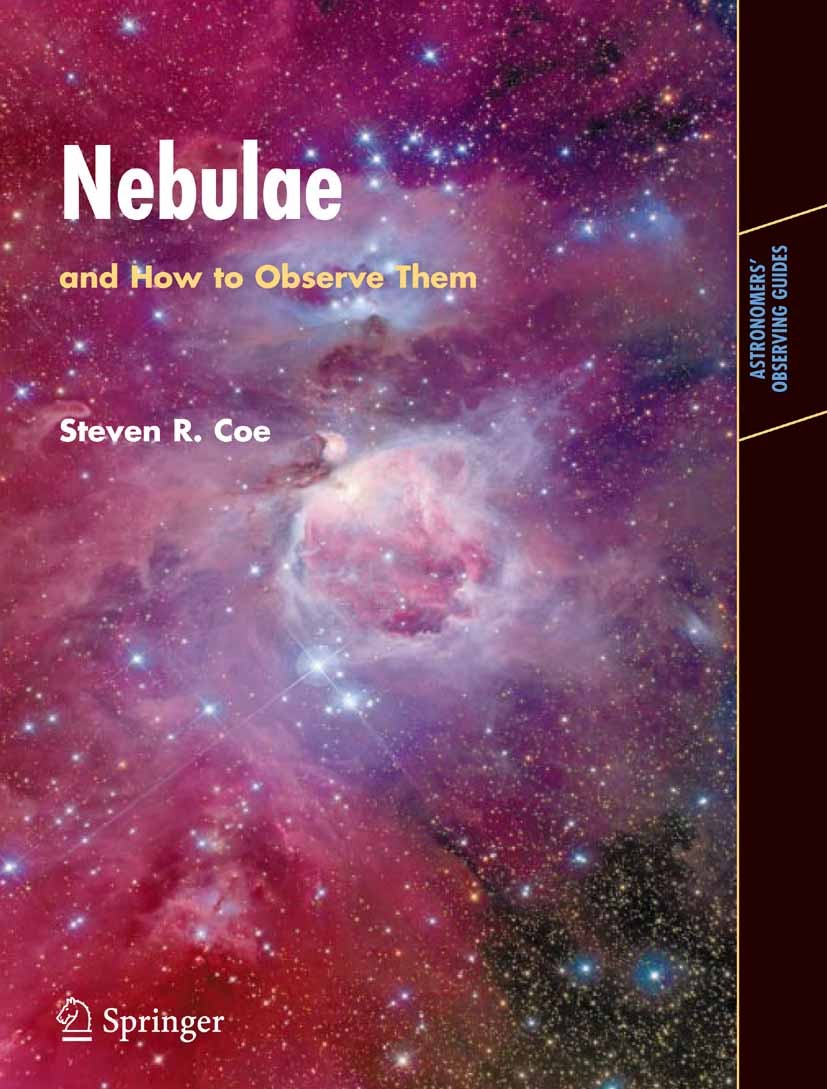 Titlebook: Nebulae and How to Observe Them; Steven R. Coe Book 2007 Springer-Verlag London 2007 Astronomer‘s.Coe.Nebulae.Observing.instruments.observ Titlebook: Nebulae and How to Observe Them; Steven R. Coe Book 2007 Springer-Verlag London 2007 Astronomer‘s.Coe.Nebulae.Observing.instruments.observ