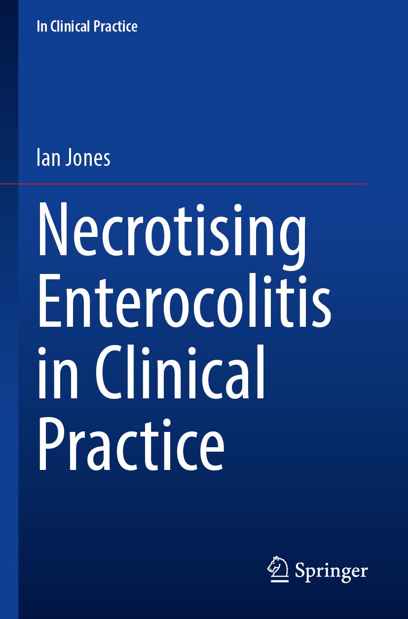 Titlebook: Necrotising Enterocolitis in Clinical Practice; Ian Jones Book 2024 The Editor(s) (if applicable) and The Author(s), under exclusive licen Titlebook: Necrotising Enterocolitis in Clinical Practice; Ian Jones Book 2024 The Editor(s) (if applicable) and The Author(s), under exclusive licen