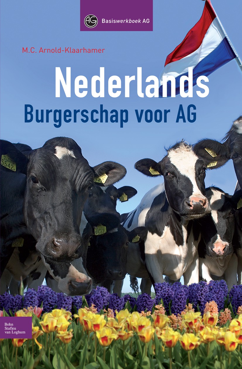 Titlebook: Nederlands; Burgerschap voor AG M. C. Arnold-Klaarhamer Textbook 2008Latest edition Bohn Stafleu van Loghum 2008 Titlebook: Nederlands; Burgerschap voor AG M. C. Arnold-Klaarhamer Textbook 2008Latest edition Bohn Stafleu van Loghum 2008