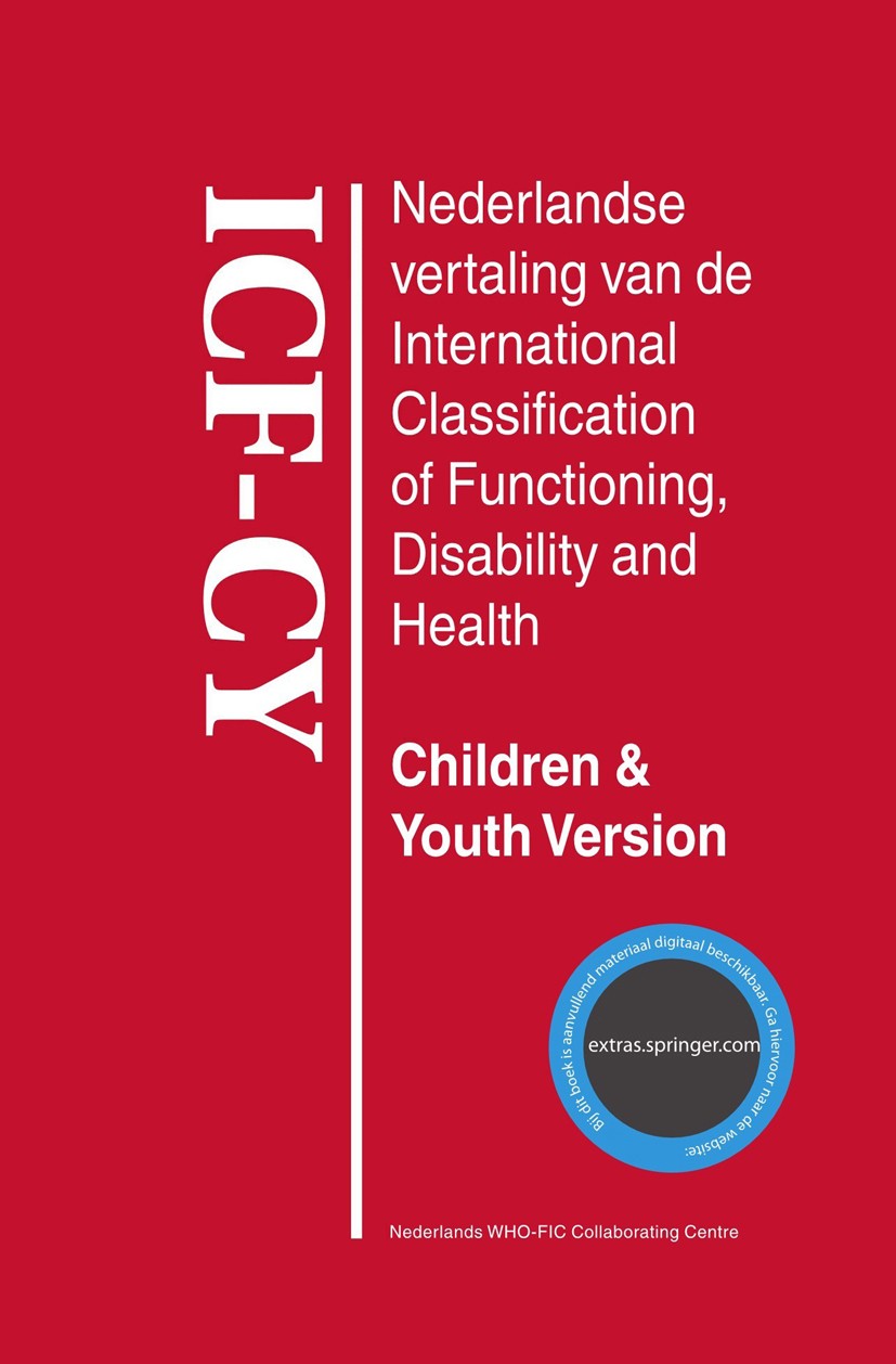 Titlebook: Nederlandse vertaling van de International Classification of Functioning, Disability and Health, Chi; Nederlands WHO-FIC Collaborating Cen Titlebook: Nederlandse vertaling van de International Classification of Functioning, Disability and Health, Chi; Nederlands WHO-FIC Collaborating Cen