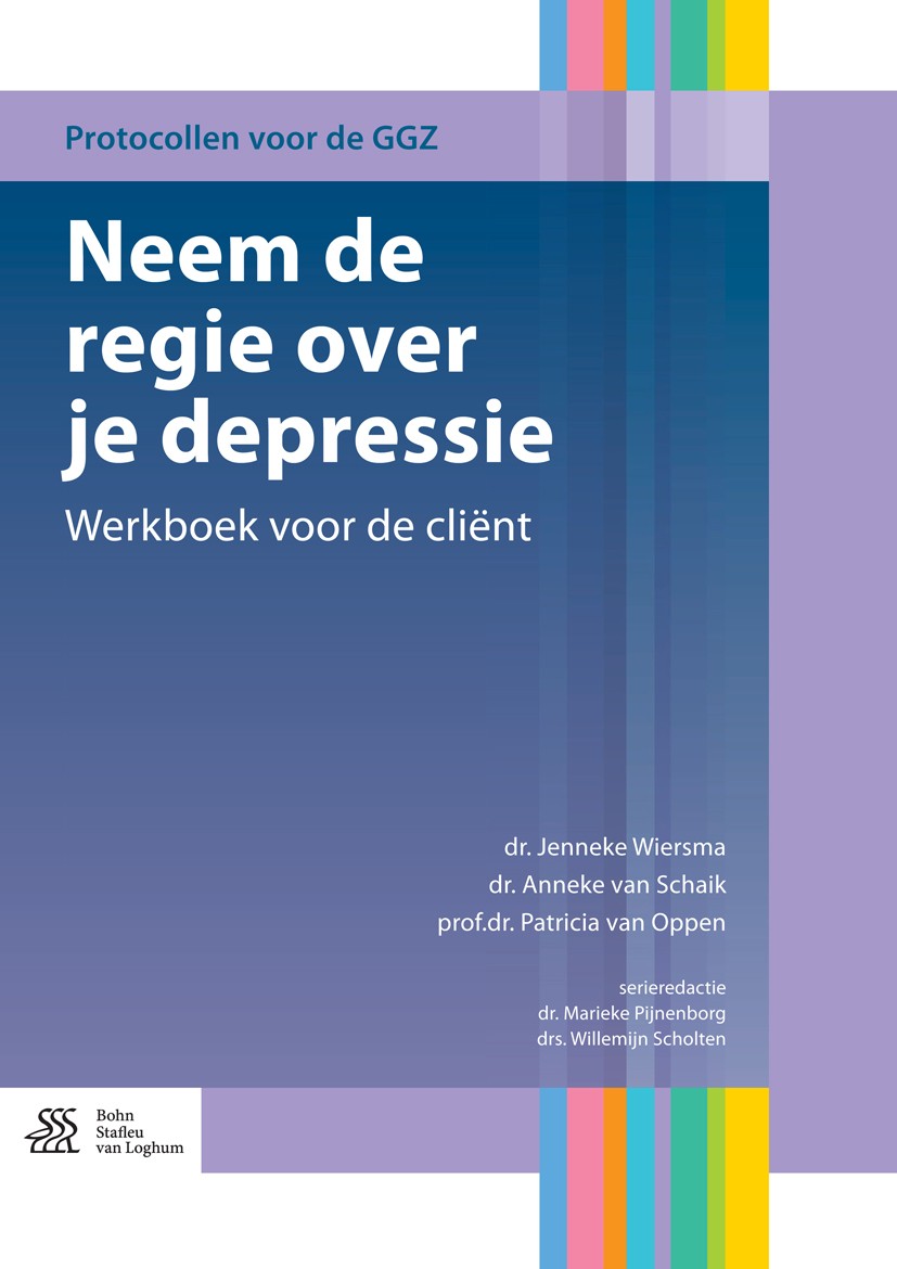 Titlebook: Neem de regie over je depressie; Werkboek voor de cli Jenneke Wiersma,Anneke Schaik,Patricia Oppen Book 2015Latest edition Bohn Stafleu van Titlebook: Neem de regie over je depressie; Werkboek voor de cli Jenneke Wiersma,Anneke Schaik,Patricia Oppen Book 2015Latest edition Bohn Stafleu van