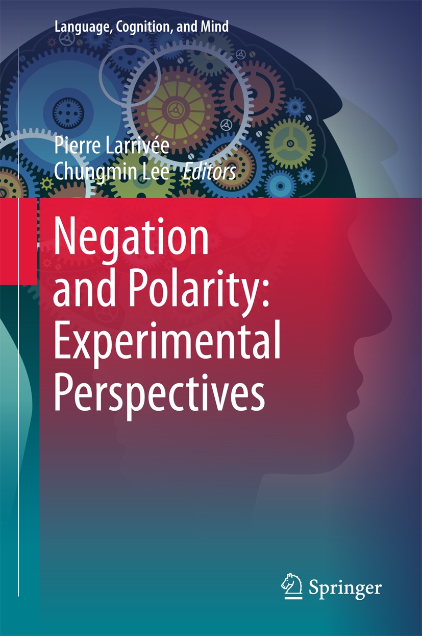 Titlebook: Negation and Polarity: Experimental Perspectives; Pierre Larrivée,Chungmin Lee Book 2016 Springer International Publishing Switzerland 201 Titlebook: Negation and Polarity: Experimental Perspectives; Pierre Larrivée,Chungmin Lee Book 2016 Springer International Publishing Switzerland 201