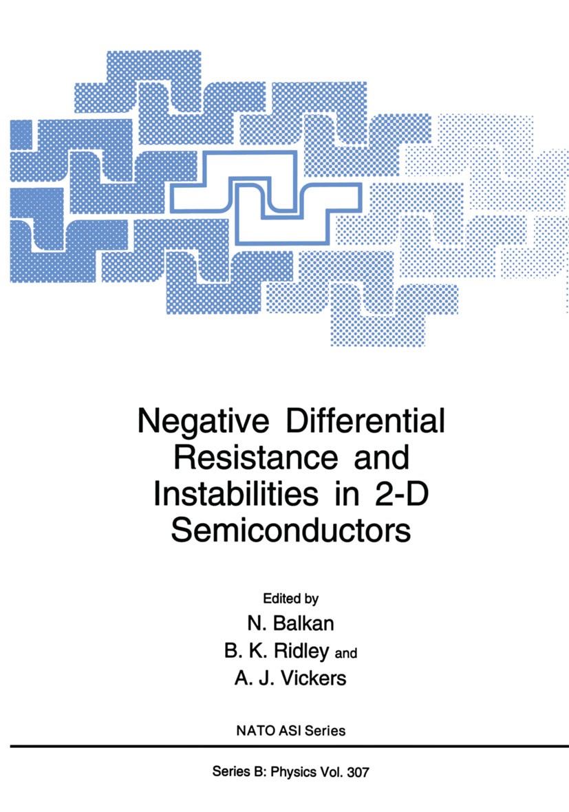 Titlebook: Negative Differential Resistance and Instabilities in 2-D Semiconductors; N. Balkan,B. K. Ridley,A. J. Vickers Book 1993 Springer Science+ Titlebook: Negative Differential Resistance and Instabilities in 2-D Semiconductors; N. Balkan,B. K. Ridley,A. J. Vickers Book 1993 Springer Science+