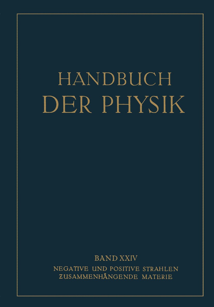 Titlebook: Negative und Positive Strahlen Zusammenhängende Materie; H. Baerwald,O. F. Bollnow,E. Rüchardt Book 1927 Springer-Verlag Berlin Heidelberg Titlebook: Negative und Positive Strahlen Zusammenhängende Materie; H. Baerwald,O. F. Bollnow,E. Rüchardt Book 1927 Springer-Verlag Berlin Heidelberg