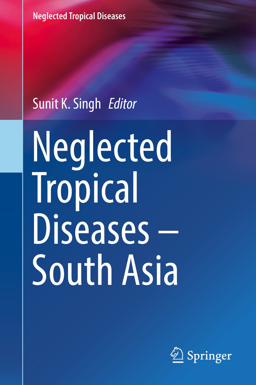 Titlebook: Neglected Tropical Diseases - South Asia; Sunit K. Singh Book 2017 Springer International Publishing AG, part of Springer Nature 2017 dise Titlebook: Neglected Tropical Diseases - South Asia; Sunit K. Singh Book 2017 Springer International Publishing AG, part of Springer Nature 2017 dise