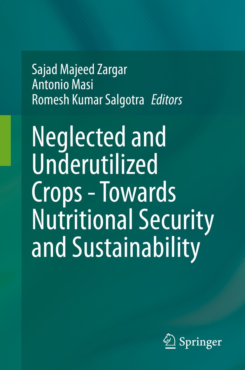 Titlebook: Neglected and Underutilized Crops - Towards Nutritional Security and Sustainability; Sajad Majeed Zargar,Antonio Masi,Romesh Kumar Salg Bo Titlebook: Neglected and Underutilized Crops - Towards Nutritional Security and Sustainability; Sajad Majeed Zargar,Antonio Masi,Romesh Kumar Salg Bo