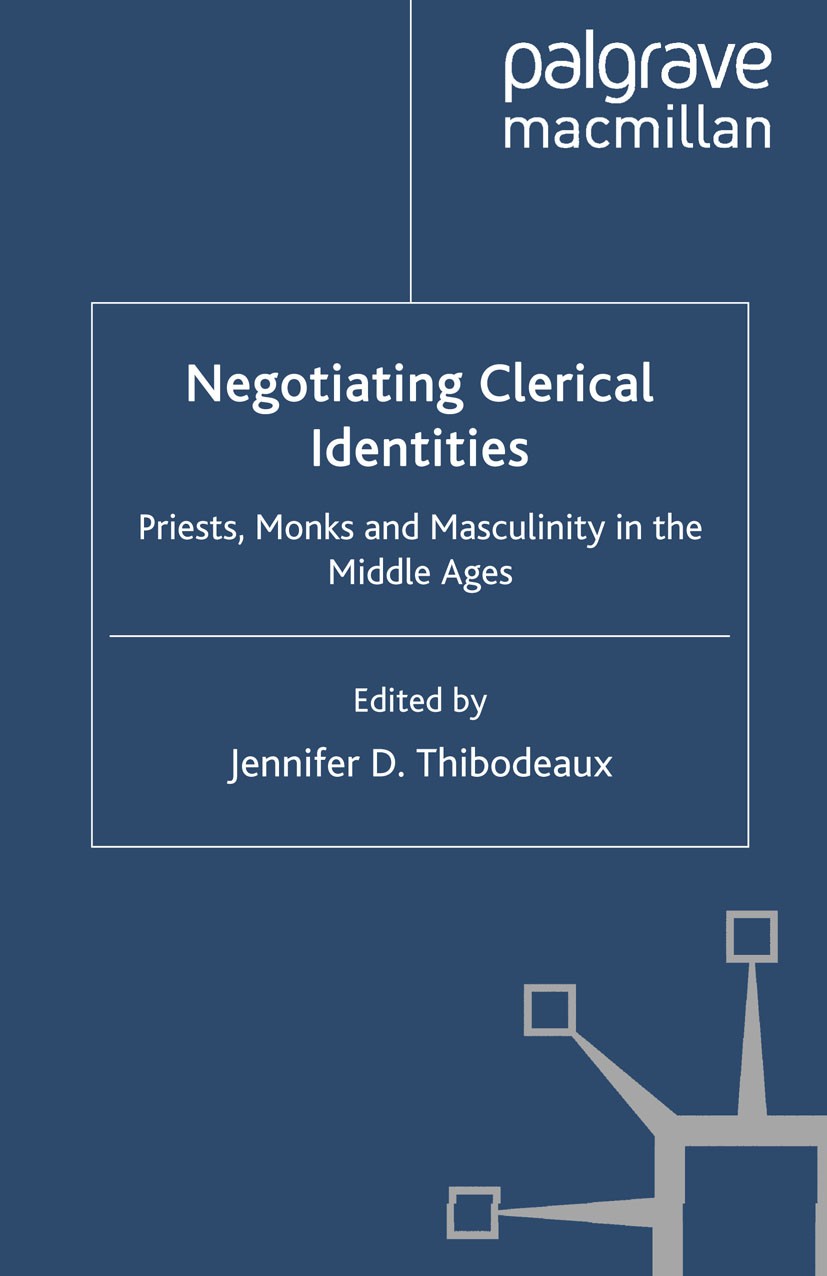Titlebook: Negotiating Clerical Identities; Priests, Monks and M Jennifer D. Thibodeaux (Associate Professor of His Book 2010 Palgrave Macmillan, a di Titlebook: Negotiating Clerical Identities; Priests, Monks and M Jennifer D. Thibodeaux (Associate Professor of His Book 2010 Palgrave Macmillan, a di