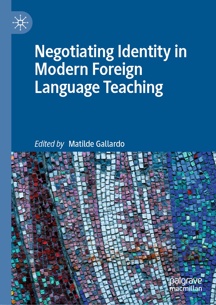 Titlebook: Negotiating Identity in Modern Foreign Language Teaching; Matilde Gallardo Book 2019 The Editor(s) (if applicable) and The Author(s) 2019 Titlebook: Negotiating Identity in Modern Foreign Language Teaching; Matilde Gallardo Book 2019 The Editor(s) (if applicable) and The Author(s) 2019